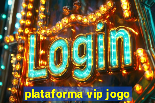 plataforma vip jogo